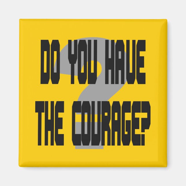 Do You Have the Courage? square magnet (Front)