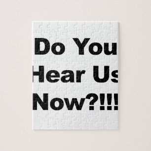 Do You Hear Us Now?!!! Jigsaw Puzzle