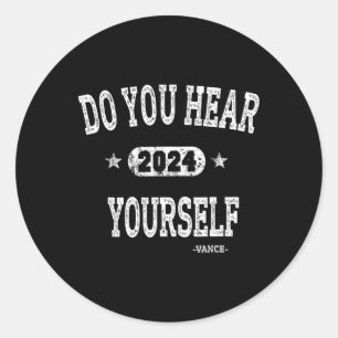 Do You Hear Yourself Vance 2024 Interviewer Trump Classic Round Sticker