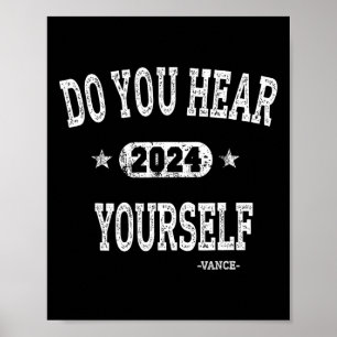Do You Hear Yourself Vance 2024 Interviewer Trump Poster