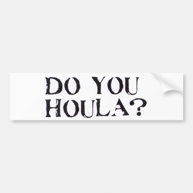 Do you Houla? Bumper Sticker (Front)