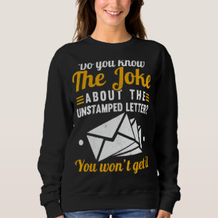Do You Know The Joke About The Unstamped Letter Ma Sweatshirt