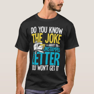 Do You Know The Joke About The Unstamped Letter T-Shirt