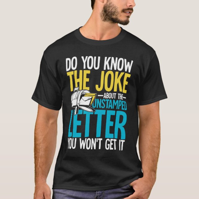 Do You Know The Joke About The Unstamped Letter  T-Shirt (Front)