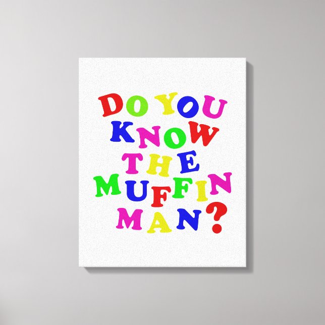 Do you know the Muffin Man? Canvas Print (Front)