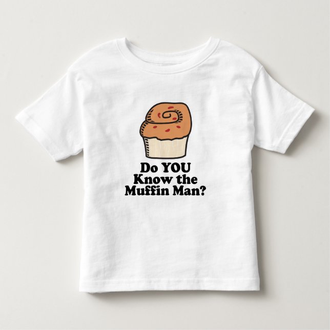 do you know the muffin man toddler T-Shirt (Front)