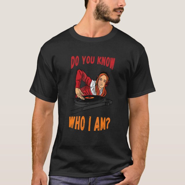 Do You Know Turntable DJ Techno DJ Beatmaker House T-Shirt (Front)