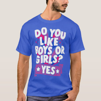 Do You Like Boys Or Girls Yes Funny Cute Trendy St T-Shirt