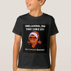Do You Like It Orlando? It's Autumn Sunrise T-Shirt