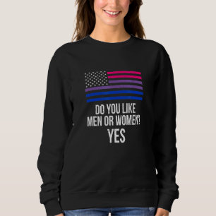 Do You Like Men Or Women Yes Lgbtq Bisexual Pride  Sweatshirt