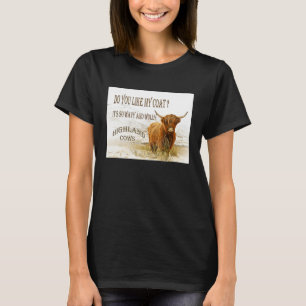 Do You Like My Coat Highland Cows T-Shirt