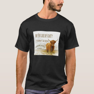 Do You Like My Coat Highland Cows Tee
