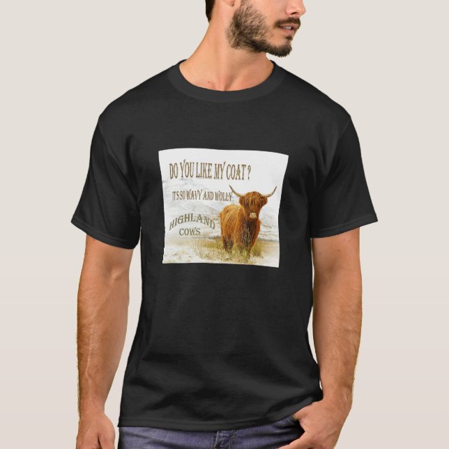 Do You Like My Coat Highland Cows Tee (Front)