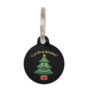 Do You Like My Decorations? Funny Holiday Pet Tag