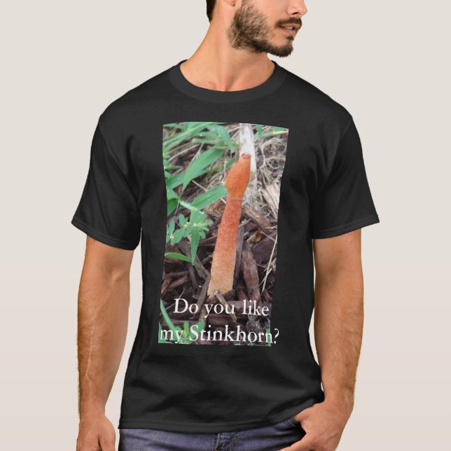 Do You Like My Stinkhorn? Mushroom Enthusiast T-Shirt (Front)