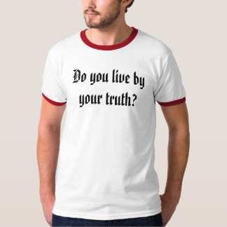 Do you live by your truth? T-Shirt
