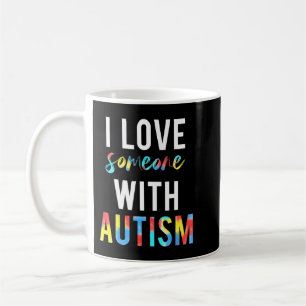 Do you love someone with autism and want to do wha coffee mug