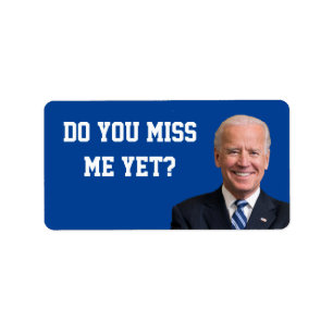 Do You Miss Joe Biden Yet? Label