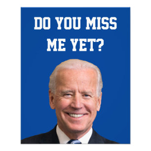 Do You Miss Joe Biden Yet? Photo Print