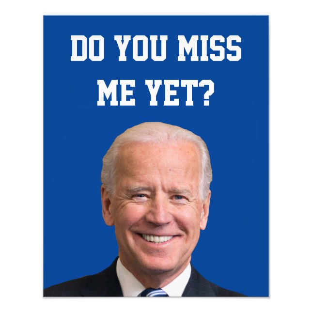 Do You Miss Joe Biden Yet? Photo Print (Front)