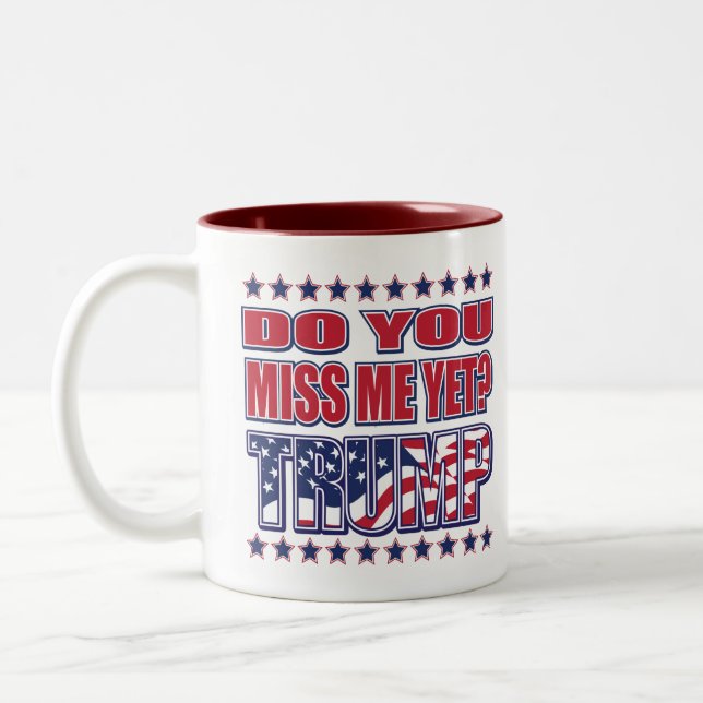 Do You Miss Me Yet - President Trump Two-Tone Coffee Mug (Left)