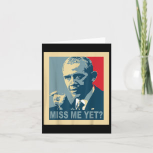 Do You Miss Obama Great President Obama Card