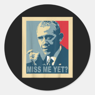Do You Miss Obama Great President Obama Classic Round Sticker