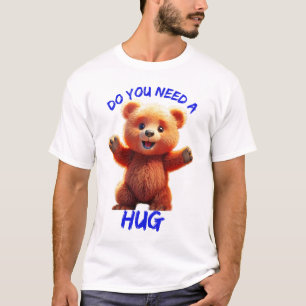 Do You Need a Hug T-Shirt