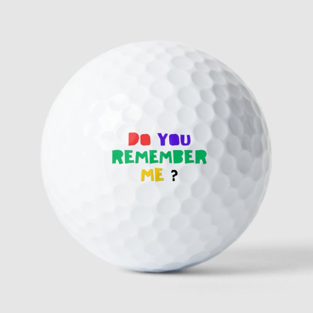 DO YOU REMEMBER ME Golf Balls (Front)