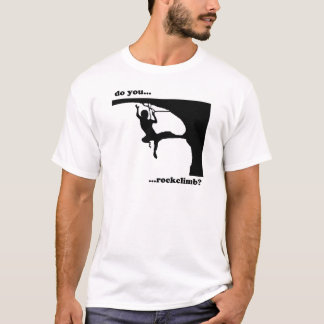 Do you...rockclimb? T-Shirt