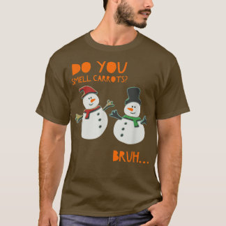 Do You Smell Carrots T Funny Cute Snowman Christma T-Shirt