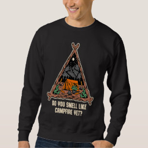 Do You Smell Like Campfire Yet Camping Wildlife Ca Sweatshirt