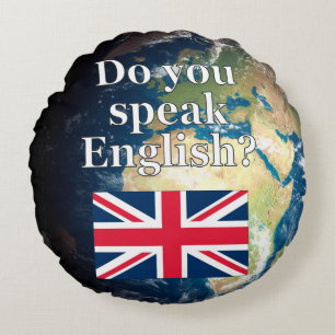 "Do you speak English?" in English. Flag & Earth Round Cushion