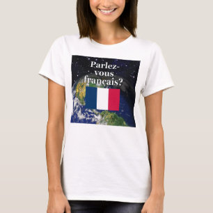 Do you speak French? in French. Flag & Earth T-Shirt