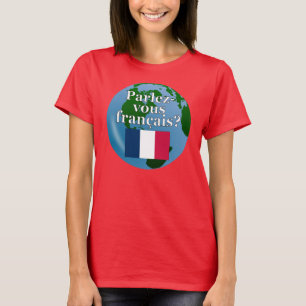 Do you speak French? in French. Flag & globe T-Shirt