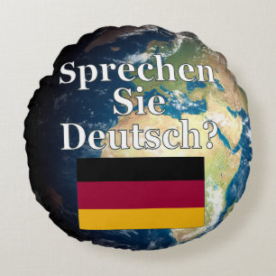 Do you speak German? in German. Flag & Earth Round Cushion