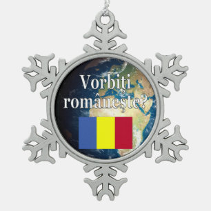 Do you speak Romanian? in Romanian. Flag & Earth Snowflake Pewter Christmas Ornament