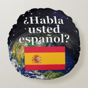 Do you speak Spanish? in Spanish. Flag & Earth Round Cushion