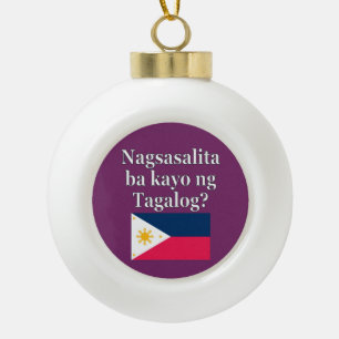 Do you speak Tagalog? in Tagalog. Flag Ceramic Ball Christmas Ornament