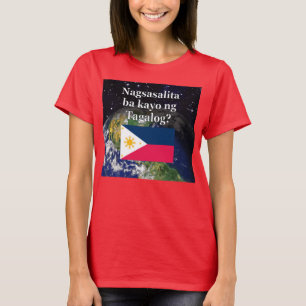Do you speak Tagalog? in Tagalog. Flag & Earth T-Shirt
