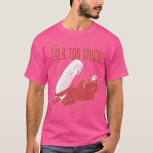 Do You Talk Too Much Rene Rap Inspired T-Shirt