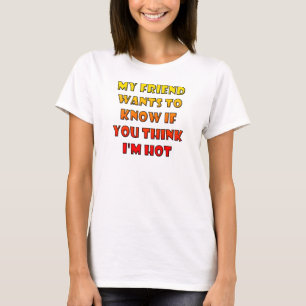Do You Think I'm Hot Funny T-Shirt Tees