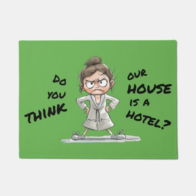 Do you think our house is a hotel? doormat (Front)