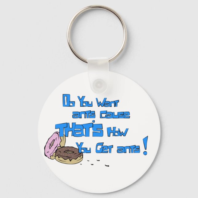 Do you want ants! key ring (Front)