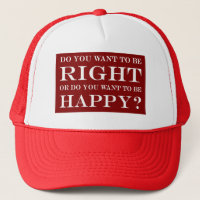 Do You Want To Be Right Or Happy? 017