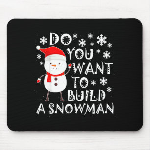 Do You Want To Build A Snowman Sweet Snowman Chris Mouse Pad
