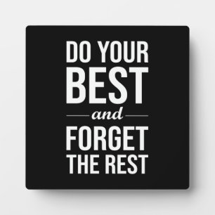 Do Your Best and Forget The Rest Plaque