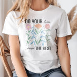 "Do Your Best Forget the Rest" Boho Floral T-Shirt<br><div class="desc">Embrace a carefree boho vibe with the "Do Your Best Forget the Rest" Boho Floral T-Shirt. This uplifting design features inspiring typography surrounded by intricate floral patterns, evoking a sense of positivity and mindfulness. Perfect for free spirits, flower lovers, or anyone who strives to live life with balance and grace....</div>