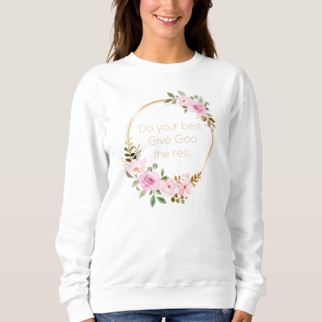 Do Your Best Give God The Rest – Christian Women  Sweatshirt (Front)