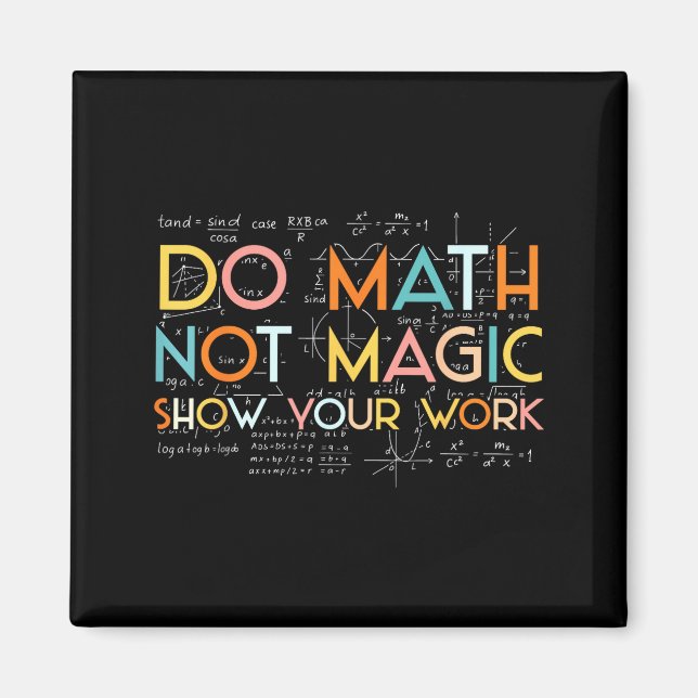 Do Your Math Not Magic Show Work Magnet (Front)